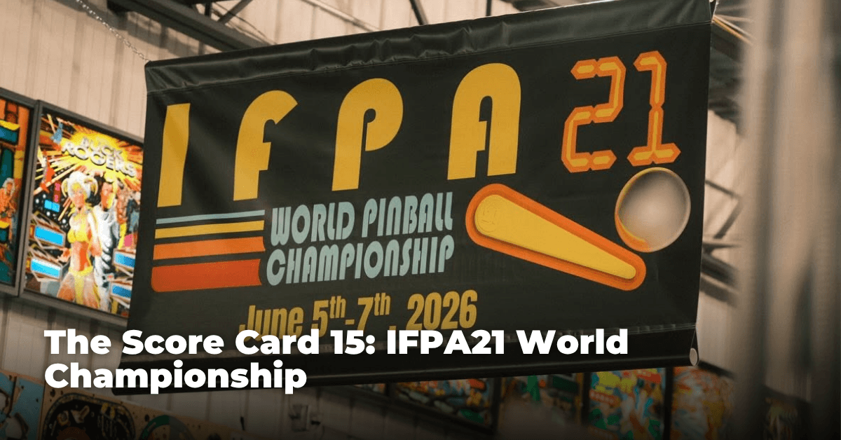 The Score Card 15: IFPA21 World Championship