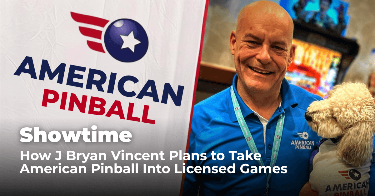 Showtime: How J Bryan Vincent Plans to Take American Pinball Into Licensed Games