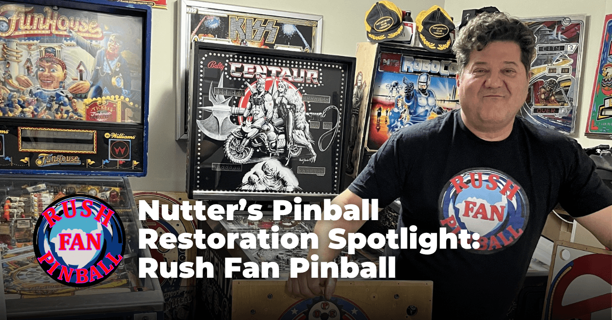 Nutter’s Pinball Restoration Spotlight: Rush Fan Pinball