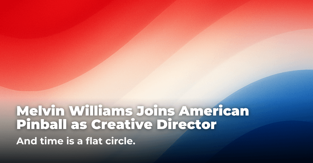 Melvin Williams Joins American Pinball as Creative Director