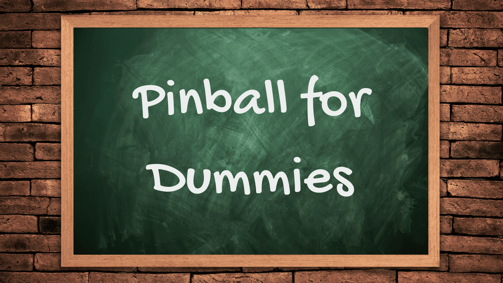 Pinball for Dummies